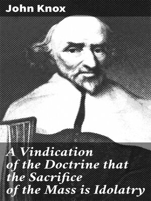 cover image of A Vindication of the Doctrine that the Sacrifice of the Mass is Idolatry